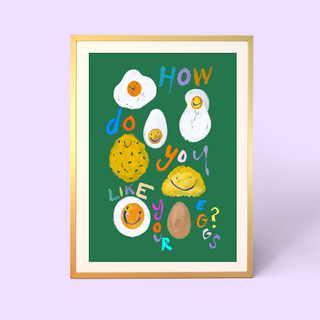 How Do You Like Your Eggs Print