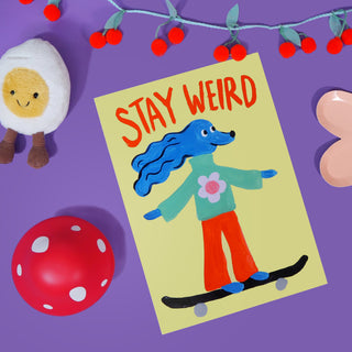 Stay Weird Print