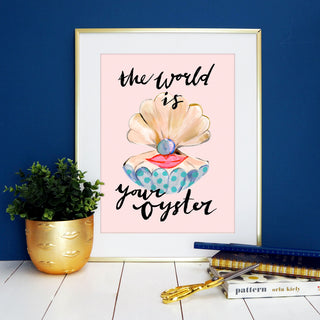 The World Is Your Oyster Print